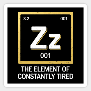 Funny Science Sleep Shirt – The Element of Constantly Tired Magnet